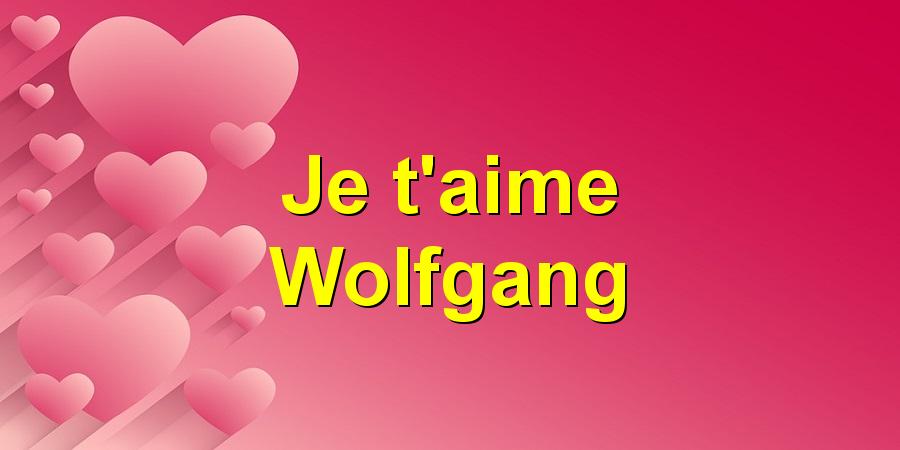 Je t'aime Wolfgang