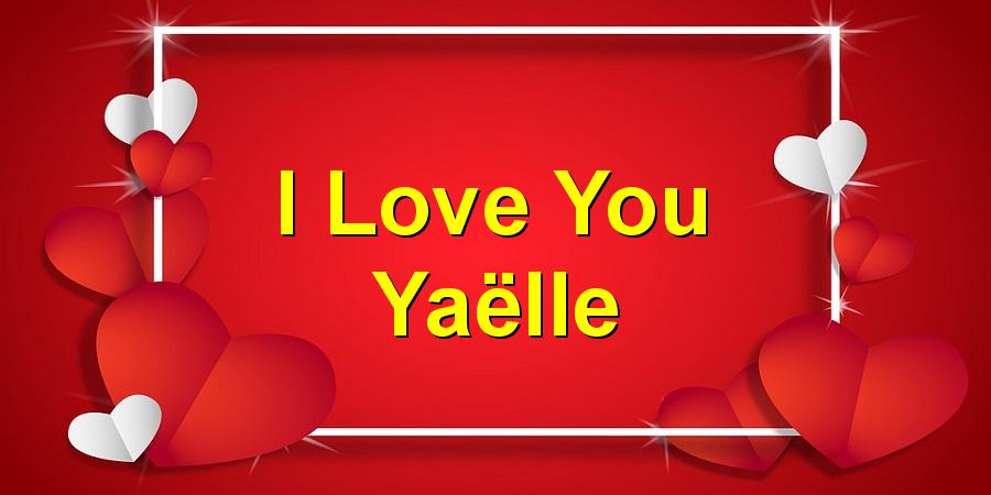 I Love You Yaëlle