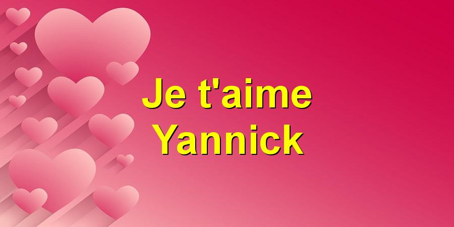 Je t'aime Yannick