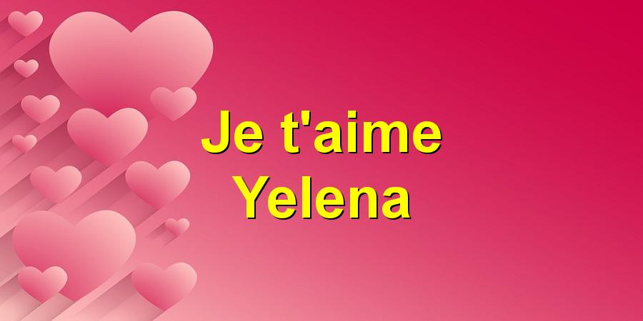 Je t'aime Yelena
