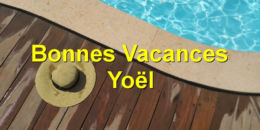 Bonnes Vacances Yoël