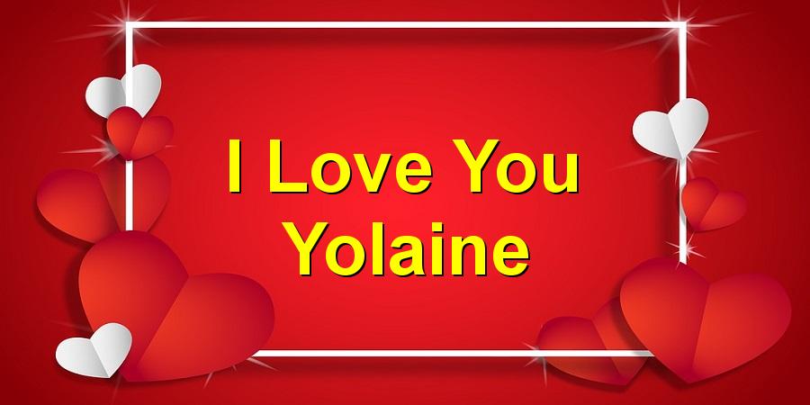 I Love You Yolaine