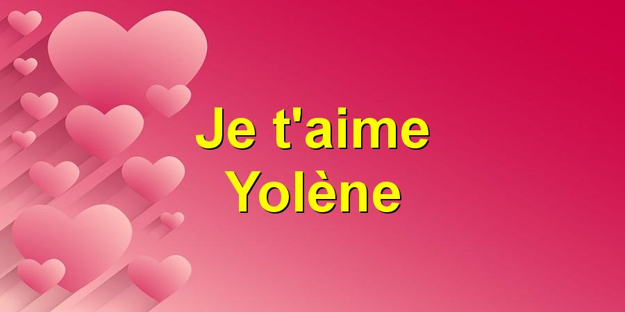 Je t'aime Yolène