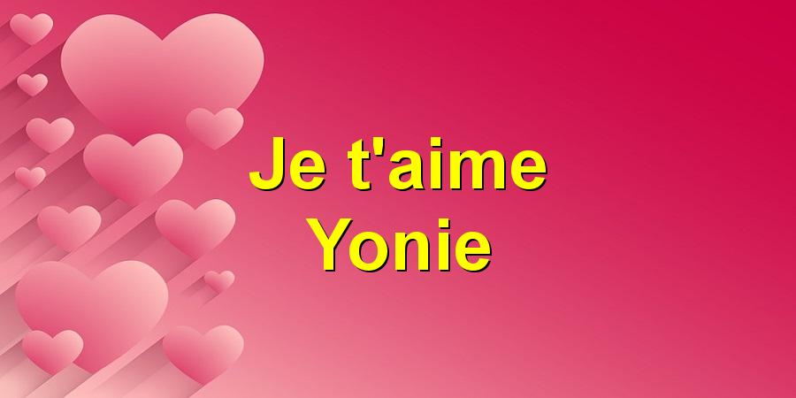 Je t'aime Yonie