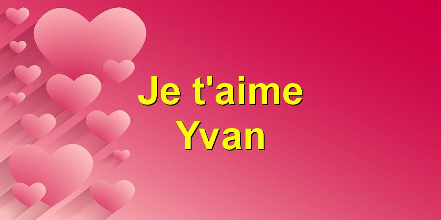 Je t'aime Yvan