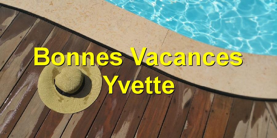 Bonnes Vacances Yvette
